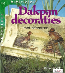 Cantecleer Hobbytopper Dakpandecoraties met servetten, Betsy Lurvink