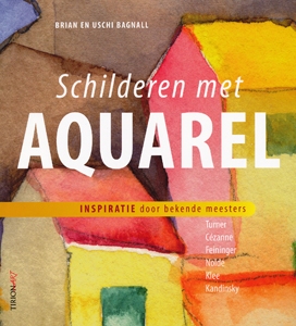 Schilderen met Aquarel, Brian en Uschi Bagnall (Tirion Art)