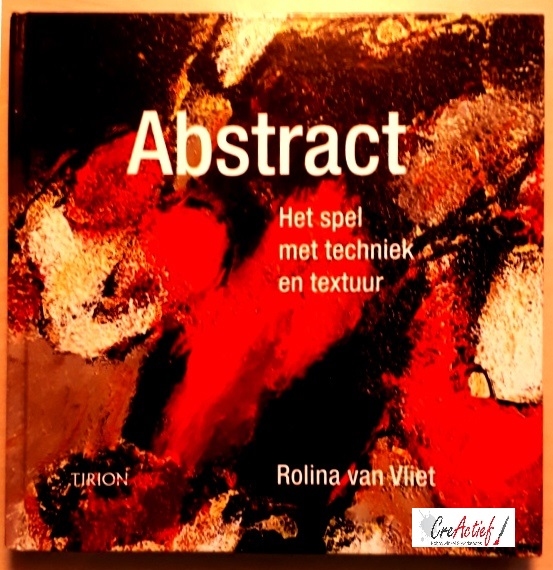 xAbstract, Het spel met techniek en textuur. Rolina v.Vliet